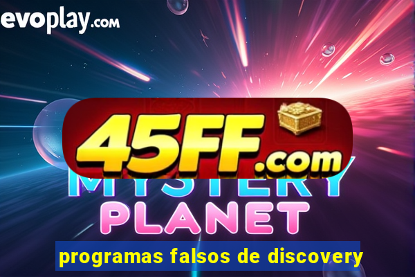 programas falsos de discovery